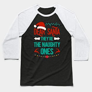 Matching Family Christmas Dear Santa They're The Naughty Ones Baseball T-Shirt